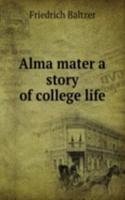 Alma mater a story of college life