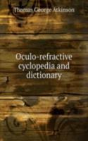 Oculo-refractive cyclopedia and dictionary