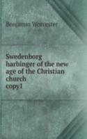 SWEDENBORG HARBINGER OF THE NEW AGE OF