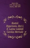 Keatsii Hyperionis, libri I, II. Latine reddidit Carolus Merivale