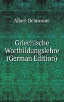 Griechische Wortbildungslehre (German Edition)