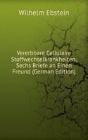 Vererbbare Cellulaire Stoffwechselkrankheiten: Sechs Briefe an Einen Freund (German Edition)