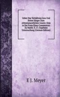 Ueber Das Verhaltniss Jesu Und Seiner Junger Zum Alttestamentlichen Gesetz: Eine in Der Form Eines Commentars Zu Matth. V, 17, Gegebene Untersuchung (German Edition)