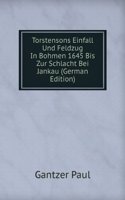 Torstensons Einfall Und Feldzug In Bohmen 1645 Bis Zur Schlacht Bei Jankau (German Edition)