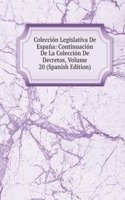 Coleccion Legislativa De Espana: Continuacion De La Coleccion De Decretos, Volume 20 (Spanish Edition)