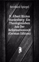 D. Albert Rizaus Hardenberg: Ein Theologenleben Aus Der Reformationszeit (German Edition)