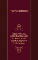Flora Aetnea, seu, Descriptio plantarum in Monte Aetna sponte nascentium (Latin Edition)