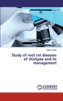 Study of root rot diseases of chickpea and its management