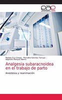 Analgesia subaracnoidea en el trabajo de parto