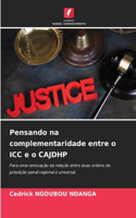 Pensando na complementaridade entre o ICC e o CAJDHP