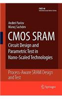 CMOS Sram Circuit Design and Parametric Test in Nano-Scaled Technologies