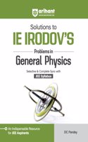 Solutions to IE IRODOV'S Problem in Genral Physics Selective & Complete Sync with JEE Syllabus