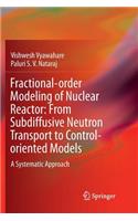 Fractional-Order Modeling of Nuclear Reactor: From Subdiffusive Neutron Transport to Control-Oriented Models