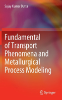 Fundamental of Transport Phenomena and Metallurgical Process Modeling