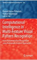 Computational Intelligence in Multi-Feature Visual Pattern Recognition: Hand Posture and Face Recognition Using Biologically Inspired Approaches