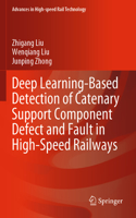 Deep Learning-Based Detection of Catenary Support Component Defect and Fault in High-Speed Railways