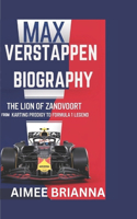 Max Verstappen Biography: The Lion of Zandvoort: From Karting Prodigy to Formula 1 Legend