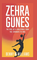 Zehra Günes: The Rise of a Volleyball Icon-The strength to win