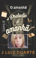 Prelúdio do amanhã