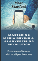 Mastering Media Buying & AI Advertising Revolution