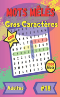 Mots mêlés Gros Caractères #18: Pour adultes et personnes âgées - gros caractères - police de caractères grande taille et amusante - 100 grandes grilles de puzzle - 2000 mots