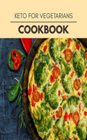 Keto For Vegetarians Cookbook: Easy and Quick Recipes for Health and Longevity, Low Carb Homely Sauces, Rubs, Butters, Marinades, and more for Holidays and Special Occasions Or An