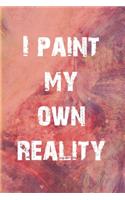 I Paint My Own Reality Sketch Book