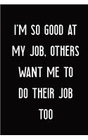 I'm So Good At My Job, Others Want Me To Do Their Job Too