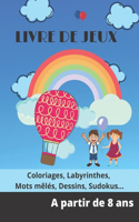 Livre de jeux: Coloriages, labyrinthes, mots mêlés, dessins, sudokus, A partir de 8 ans, livre d'activité enfant