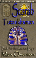 The Amarnan Kings, Book 3: Scarab - Tutankhamen: Extended Distribution Version(3 Ancient Egypt Historical Fiction Novels)