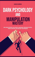 Dark Psychology and Manipulation Mastery