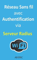 Réseau Sans fil avec Authentification via Serveur Radius