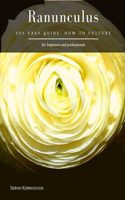 Ranunculus: 101 Easy Guide: How to Culture