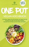 One Pot vegan Kochbuch: 151 leckere, vegane One Pot Gerichte. Das vegane One pot Kochbuch mit vielen One Pot Pasta Gerichten. Gesunde One Pot Meals auch für Kinder und Fami