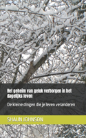 Het geheim van geluk verborgen in het dagelijks leven