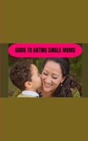 Guide to dating single moms