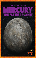 Mercury: The Fastest Planet: (Our Solar System)