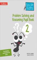 Problem Solving and Reasoning Pupil Book 2: (Busy Ant Maths)