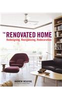 The Renovated Home: Redesigning, Reorganizing, Redecorating