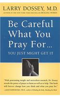 Be Careful What You Pray For, You Might Just Get It