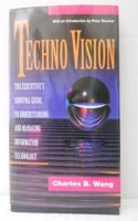 Techno Vision: Executive's Survival Guide to Understanding and Managing Information