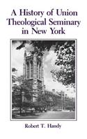 A History of Union Theological Seminary in New York