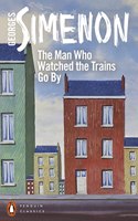 The Man Who Watched the Trains Go By: (Penguin Modern Classics)