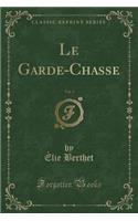 Le Garde-Chasse, Vol. 3 (Classic Reprint)