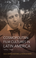 Cosmopolitan Film Cultures in Latin America, 1896-1960