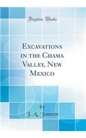 Excavations in the Chama Valley, New Mexico (Classic Reprint)