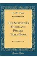 The Surveyor's Guide and Pocket Table-Book (Classic Reprint)