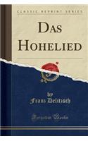 Das Hohelied (Classic Reprint)