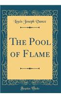 The Pool of Flame (Classic Reprint)