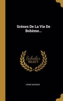 Scènes De La Vie De Bohème...